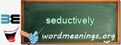 WordMeaning blackboard for seductively